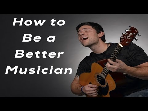 How to Be a Better Musician