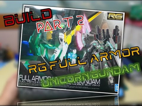 Build - RG Full Armor Unicorn Gundam - Part 2 2020