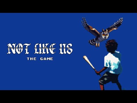 Not Like Us - Not Like Us: The Game