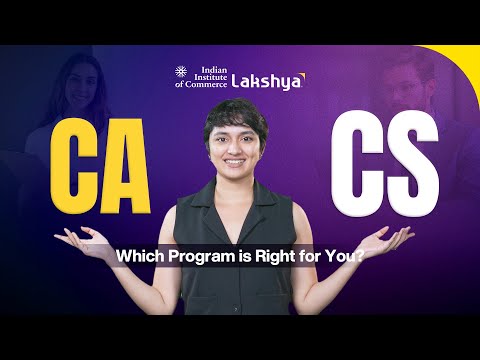 CA vs CS: Exploring the Difference between Company Secretary and Chartered Accountants | IIC Lakshya