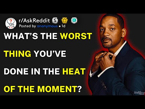 What's the worst thing you've done in the heat of the moment? (r/AskReddit)