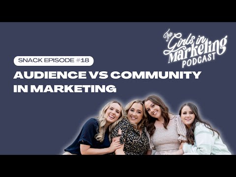 Audience vs Community in Marketing | Snack Episode #17 | The Girls in Marketing Podcast