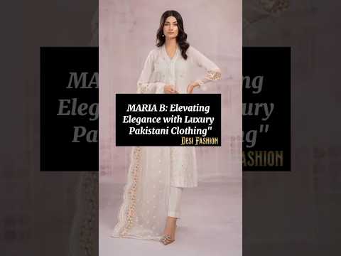 MARIA B Elevating Elegance with Luxury PakistaniClothing #fashion#viral #pakistanifashion #subscribe