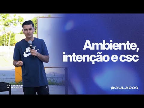 @WagnerRibeiroOficial | AULA 009 - Ambiente, intenção e CSC