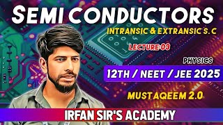 Semiconductors lec #3 | Intrinsic & Extrinsic S.C | 12th physics | CBSE | JEE-NEET 2025 pro level 👌