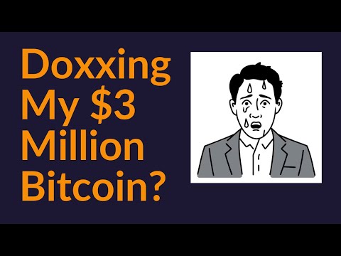 Doxxing My $3 Million Bitcoin?