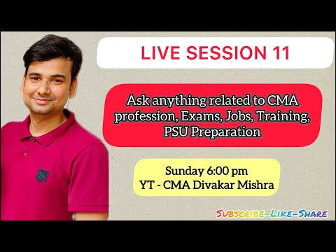 CMA Divakar Mishra is live | LIVE SESSION 11 | ASK ANYTHING RELATED TO CMA PROFESSION #psujobs #cma