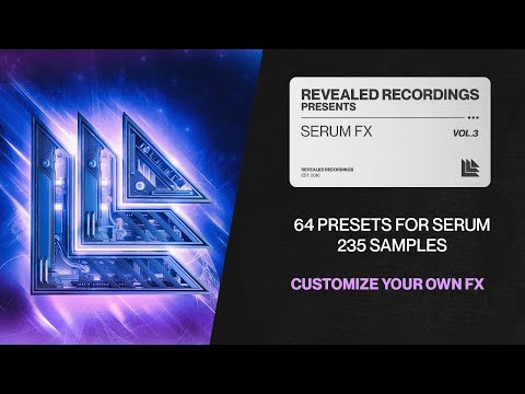 Serum FX Vol. 3 (64 Presets + Samples) Customize Your Own FX | Revealed