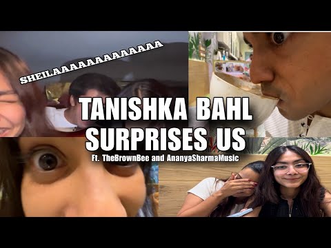 TANISHKA BAHL SURPRISES US ft. @thebrownbee_ @ananyasharmamusic_