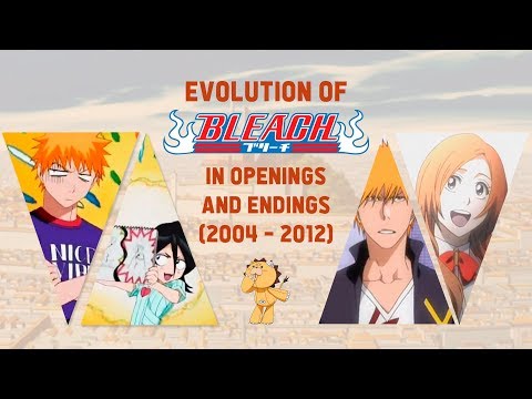 Evolution of the Bleach Anime in OPs & EDs (2004-2012)