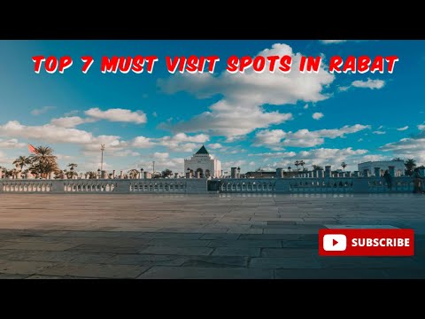 Top 7 Must Visit Spots in Rabat