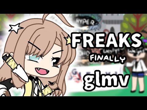 FREAKS GLMV (Why I didn’t upload is at the start of the vid) //Ft. My Friends!//