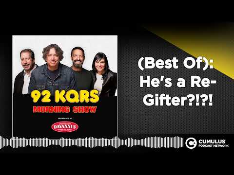 (Best Of): He's a Re-Gifter?!?! | Steve Gorman & The KQ Morning Show