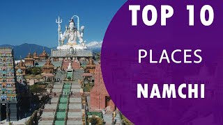 Top 10 Best Tourist Places to Visit in Namchi | India - English