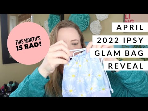 April 2022 Ipsy Bag Reveal