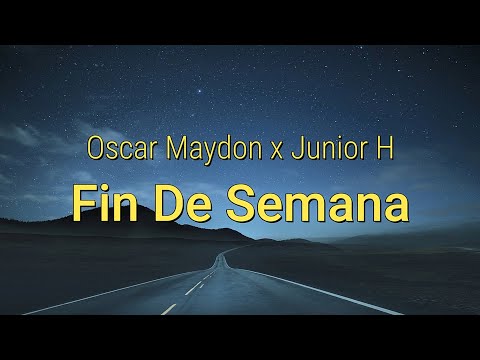 Oscar Maydon x Junior H - Fin De Semana (Letra/Lyrics)