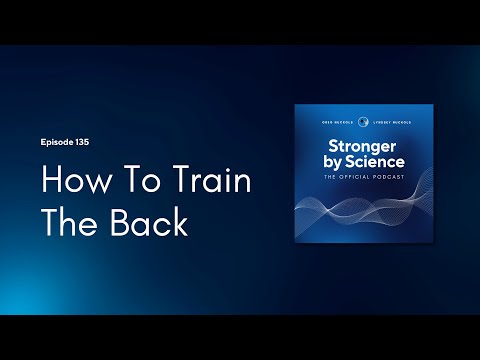 How To Train The Back (Episode 135)