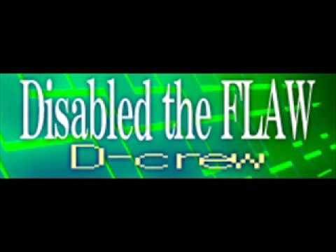 Disabled the Flaw - D-Crew