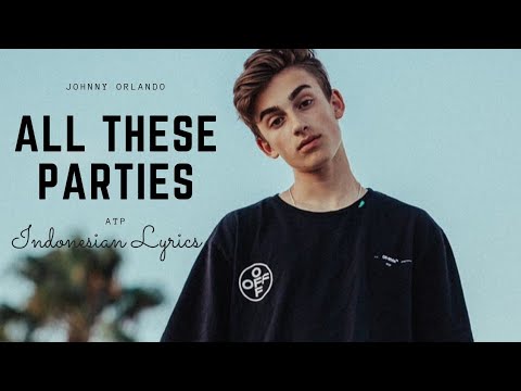 Johnny Orlando - All These Parties // INDONESIAN LYRICS