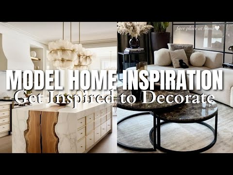 MODEL HOME MARATHON: Great Interior Design Inspiration To Style Our Homes Like The Pros