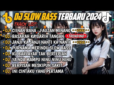 DJ SLOW BASS TERBARU 2024🎵DJ CIINAN BANA FAUZAN MINANG 🎵 DJ BASARAH KA GARIH TANGAN 🎵 FULL ALBUM