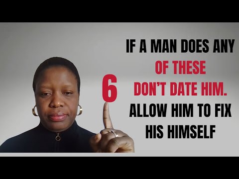 IF A MAN DOES ANY OF THESE 6 DON’T DATE HIM.