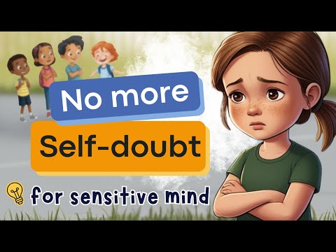 Manage sensitivity | Kids story | No more self-doubt | Self-esteem resilience | practical strategies