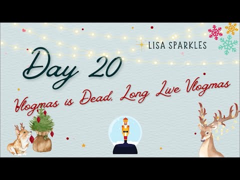 Vlogmas 2022 Day  20 | Vlogmas is dead, long live Vlogmas