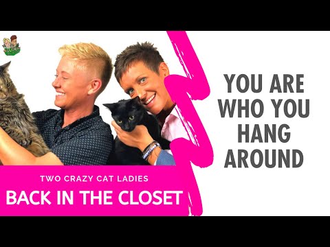 You Are Who You Hang Around | Two Crazy Cat Ladies