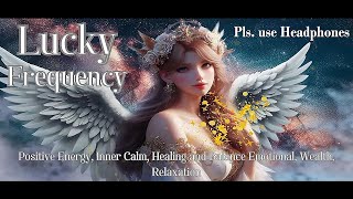 Lucky Frequency for Positive Energy, Inner Calm, Healing and Balance Emotional, Wealth, Relaxation