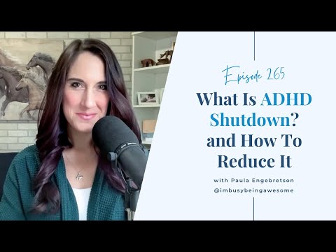 What Is ADHD Shutdown? Plus How To Reduce It | Episode 265