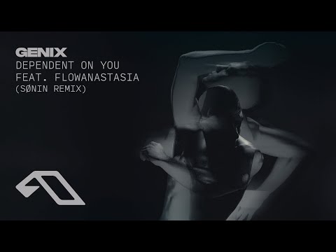 Genix & flowanastasia - Dependent On You (SØNIN Remix)