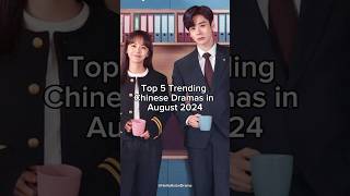 Top 5 trending Chinese dramas in August 2024 #cdramashorts #cdrama2024 #shortsviral #trending