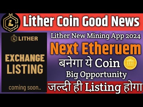 Lither Coin New Mining App 2024 ! Lither Coin Listing News Today ! Lither is Next Etheruem ! #lth