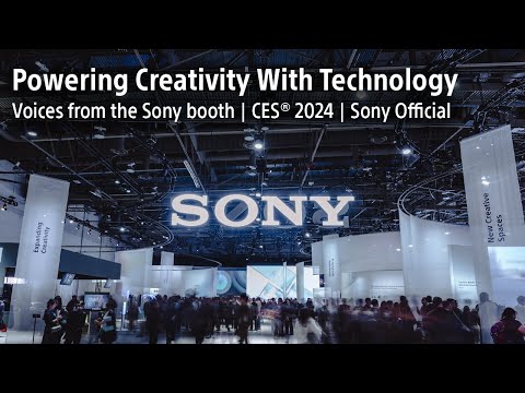 "Powering Creativity With Technology” - Voices from the Sony booth | CES® 2024 | Sony Official