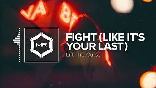 Lift The Curse - Fight (Like It's Your Last) [HD]