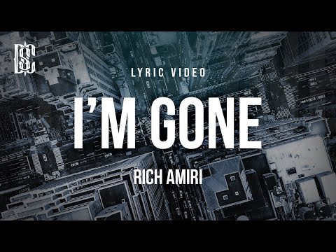 Rich Amiri - I'm Gone | Lyrics