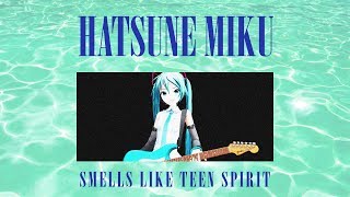 【Hatsune Miku】 Smells Like Teen Spirit 「Cover」