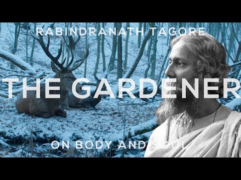 Rabindranath Tagore: The Gardener LXXIX (ft. On Body and Soul)