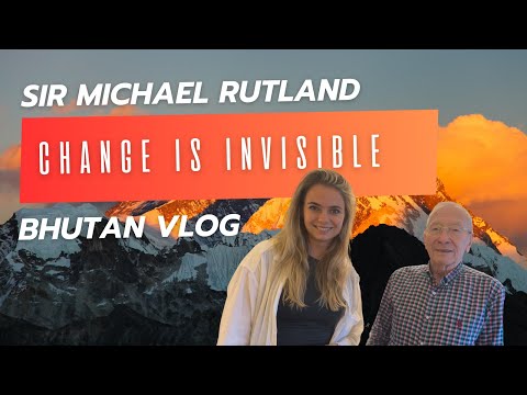 BHUTAN VLOG: Interview with Sir Michael Rutland and why change is not visible in Bhutan