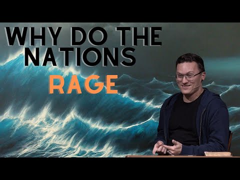 Why Do Nations Rage • Psalm 2