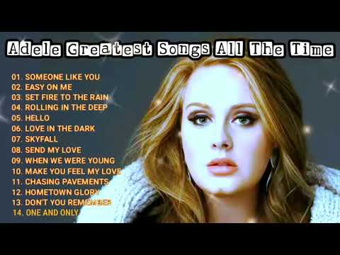 Adele Best Songs Greatest Top Hits All The Time Playlist Album 2024