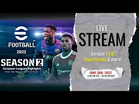 [TTB] EFOOTBALL 2022 LIVESTREAM! - VERSION 1.1.0 IMPRESSIONS AND MORE!