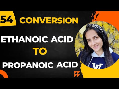 54) Convert Ethanoic acid to Propanoic acid| Important Organic conversions Class12 chemistry