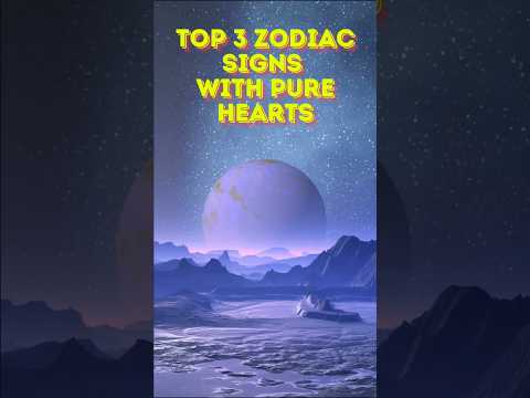 Which Are the 3 Zodiac Signs With Pure Hearts? ♋️ ♍️ Who's NO1?  #shorts #zodiac #zodiacsign