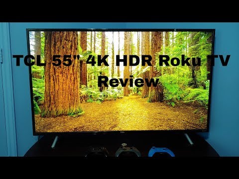 TCL 55" 4K HDR Roku TV Review