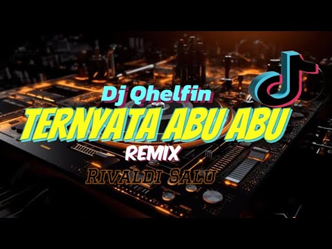 Tenyata Abu Abu_-_Dj Qhelfin_-_[ Rivaldi Salu Remix ] #djviral #djtiktok