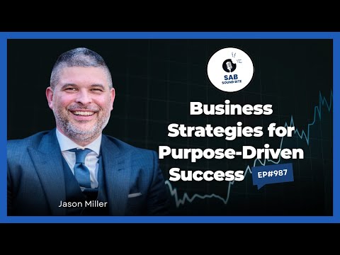 Business Strategies for Purpose-Driven Success - SAB Sound Bites | Ep987