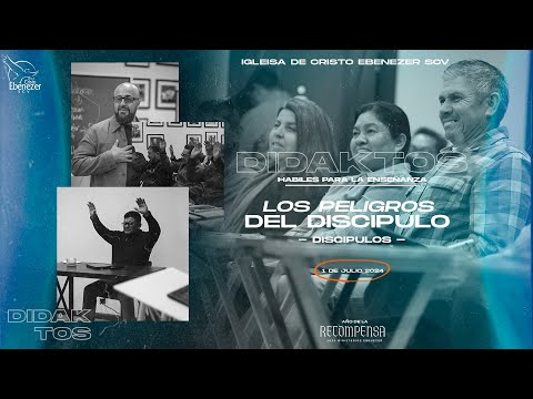 Los Peligros del Discípulos | #Didaktos | 1 de Julio de 2024 #Ebenezerscv