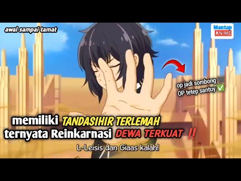 memiliki TANDASIHIR TERLEMAH ternyata Reinkarnasi DEWA TERKUAT Awal-Tamat‼️